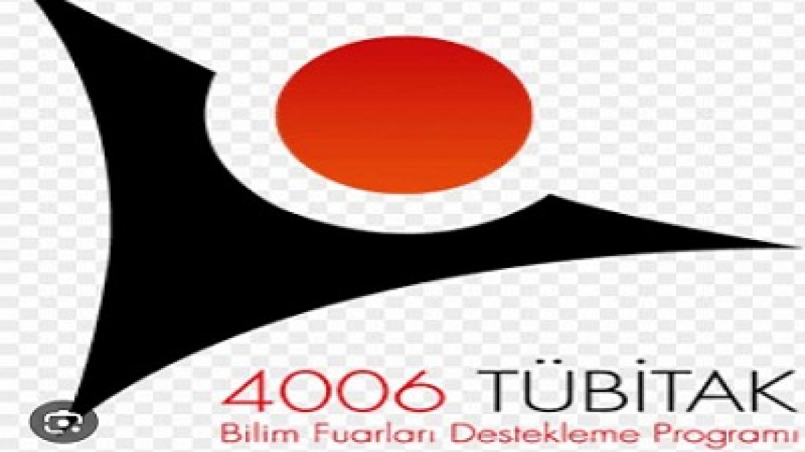  4006 TÜBİTAK BİLİM FUARINDA BİZDE VARIZ...